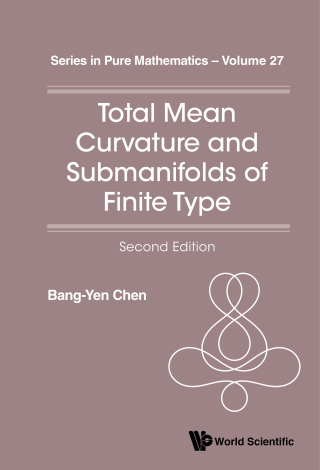 Cover image: Total Mean Curvature and Submanifolds of Finite Type 2nd edition 9789814616683