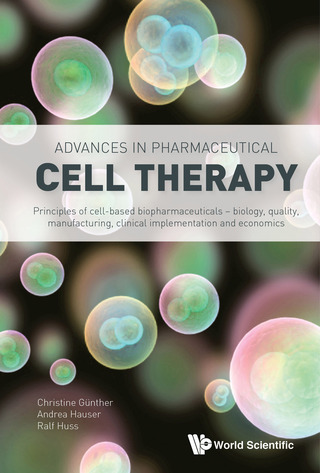 Cover image: Advances in Pharmaceutical Cell Therapy: Principles of Cell-Based Biopharmaceuticals 9789814616782