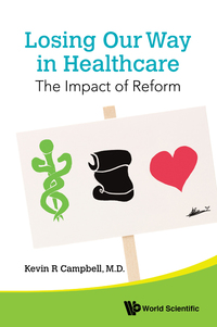 Cover image: LOSING OUR WAY IN HEALTHCARE: THE IMPACT OF REFORM 9789814725446