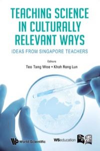 Titelbild: Teaching Science In Culturally Relevant Ways: Ideas From Singapore Teachers 9789814618175
