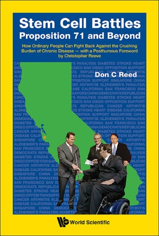 Cover image: Stem Cell Battles: Proposition 71 and Beyond: How Ordinary People Can Fight Back against the Crushing Burden of Chronic Disease — with a Posthumous Foreword by Christopher Reeve 9789814644013