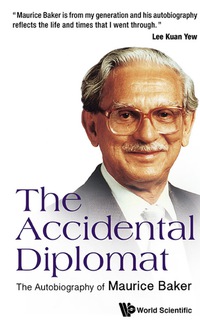 Titelbild: Accidental Diplomat, The: The Autobiography Of Maurice Baker 9789814618304