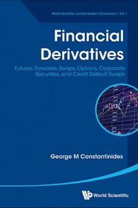 Imagen de portada: Financial Derivatives: Futures, Forwards, Swaps, Options, Corporate Securities, And Credit Default Swaps 9789814618410