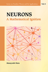 Cover image: NEURONS: A MATHEMATICAL IGNITION 9789814618618