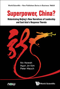 Titelbild: Superpower, China? Historicizing Beijing's New Narratives Of Leadership And East Asia's Response Thereto 9789814619158