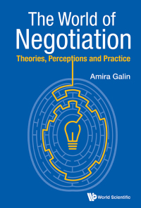 Cover image: WORLD OF NEGOTIATION, THE: THEORIES, PERCEPTIONS & PRACTICE 9789814619325
