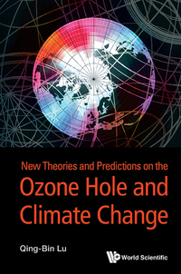 表紙画像: NEW THEORIES & PREDICTION ON THE OZONE HOLE & CLIMATE CHANGE 9789814619448
