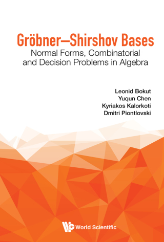 Omslagafbeelding: Gröbner–Shirshov Bases: Normal Forms, Combinatorial and Decision Problems in Algebra 9789814619486