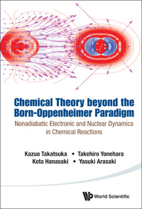 Cover image: CHEMICAL THEORY BEYOND THE BORN-OPPENHEIMER PARADIGM 9789814619646