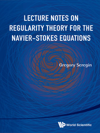 صورة الغلاف: LECTURE NOTES ON REGULARITY THEORY FOR THE NAVIER-STOKES .. 9789814623407