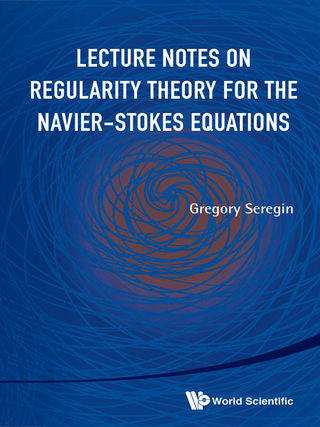 Omslagafbeelding: Lecture Notes on Regularity Theory for the Navier-Stokes Equations 9789814623407