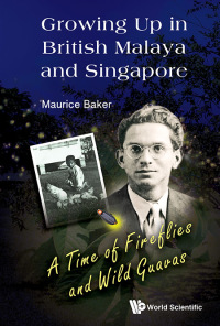 Omslagafbeelding: GROWING UP IN BRITISH MALAYA AND SINGAPORE 9789814623773