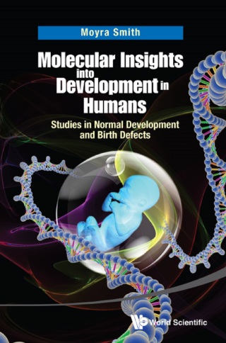 Cover image: Molecular Insights into Development in Humans: Studies in Normal Development and Birth Defects 9789814630580