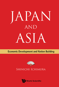 Titelbild: JAPAN AND ASIA: ECONOMIC DEVELOPMENT AND NATION BUILDING 9789814632096