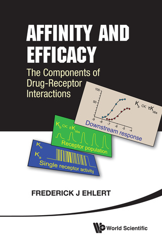 Cover image: Affinity and Efficacy: The Components of Drug-Receptor Interactions 9789814322560