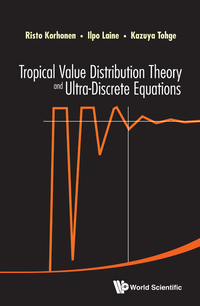 Omslagafbeelding: TROPICAL VALUE DISTRIBUTION THEORY & ULTRA-DISCRETE EQUATION 9789814632799