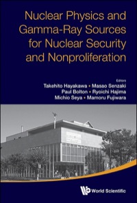 Titelbild: NUCL PHYS & GAMMA-RAY SOURCES FOR NUCL SECURITY & NONPROLIFE 9789814635448
