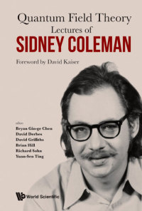 Imagen de portada: LECTURES OF SIDNEY COLEMAN ON QUANTUM FIELD THEORY 9789814632539