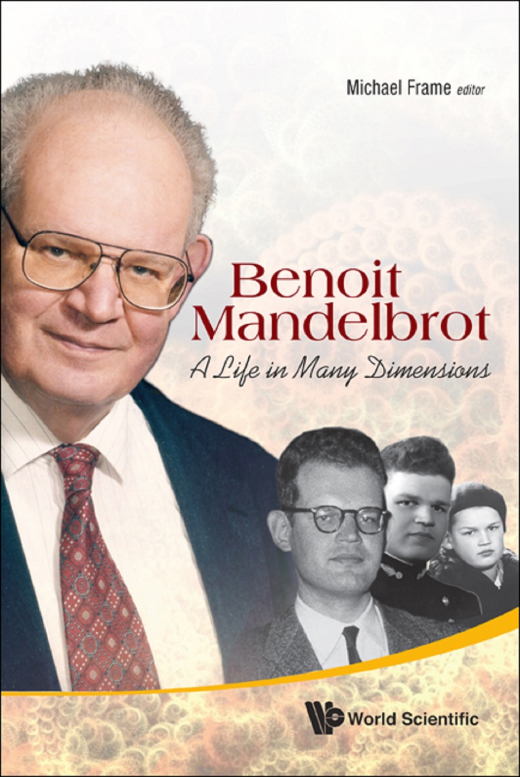 Benoit Mandelbrot: A Life in Many Dimensions