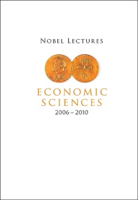 Imagen de portada: Nobel Lectures In Economic Sciences (2006-2010) 9789814630184