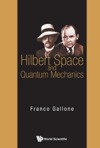 Titelbild: HILBERT SPACE AND QUANTUM MECHANICS 9789814635837