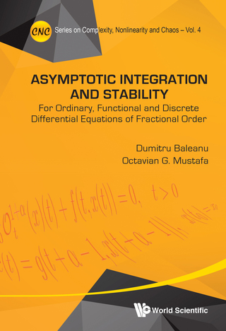 Cover image: Asymptotic Integration and Stability: For Ordinary, Functional and Discrete Differential Equations of Fractional Order 9789814641098