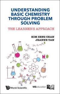 صورة الغلاف: Understanding Basic Chemistry Through Problem Solving: The Learner's Approach 9789814641180