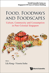 Omslagafbeelding: Food, Foodways And Foodscapes: Culture, Community And Consumption In Post-colonial Singapore 9789814641210