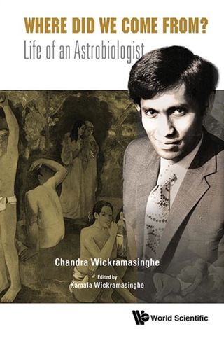 Cover image: Where Did We Come From?: Life Of An Astrobiologist 9789814641395