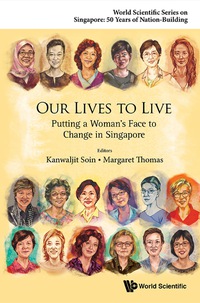 表紙画像: Our Lives To Live: Putting A Woman's Face To Change In Singapore 9789814641975