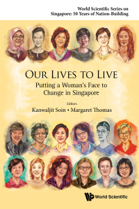 صورة الغلاف: Our Lives To Live: Putting A Woman's Face To Change In Singapore 9789814641975
