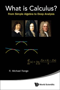 Cover image: What is Calculus?: From Simple Algebra to Deep Analysis 9789814644471