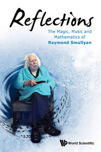 表紙画像: Reflections: The Magic, Music and Mathematics of Raymond Smullyan 9789814644587