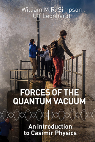 Imagen de portada: Forces of the Quantum Vacuum: An Introduction to Casimir Physics 9789814632904