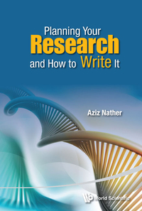 Imagen de portada: Planning Your Research And How To Write It 9789814651035