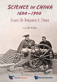 Imagen de portada: Science In China, 1600-1900: Essays By Benjamin A Elman 9789814651103