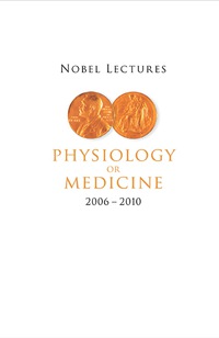 Imagen de portada: NOBEL LECTURES IN PHYSIOLOGY OR MEDICINE (2006-2010) 9789814630207