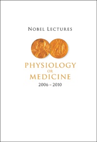 Cover image: Nobel Lectures In Physiology Or Medicine (2006-2010) 9789814630207