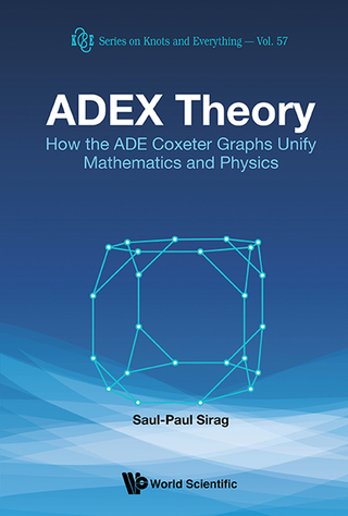 Cover image: ADEX Theory: How the ADE Coxeter Graphs Unify Mathematics and Physics 9789814656498