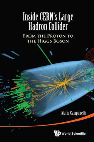 Cover image: Inside Cern's Large Hadron Collider: From The Proton To The Higgs Boson 9789814656641