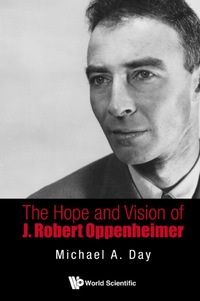 صورة الغلاف: Hope And Vision Of J. Robert Oppenheimer, The 9789814656733