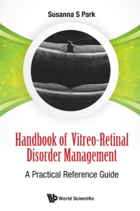 Cover image: HANDBOOK OF VITREO-RETINAL DISORDER MANAGEMENT 9789814663298