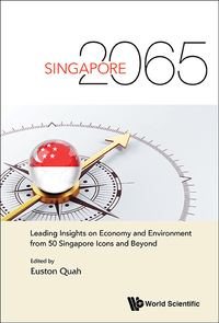 Omslagafbeelding: Singapore 2065: Leading Insights On Economy And Environment From 50 Singapore Icons And Beyond 9789814663366