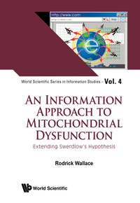 Imagen de portada: INFORMATION APPROACH TO MITOCHONDRIAL DYSFUNCTION, AN 9789814663502