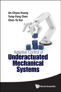 Imagen de portada: ADAPTIVE CONTROL OF UNDERACTUATED MECHANICAL SYSTEMS 9789814663540