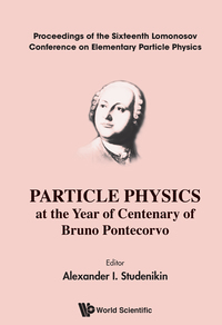Cover image: PARTICLE PHY AT THE YEAR OF CENTENARY OF BRUNO PONTECORVO 9789814663601