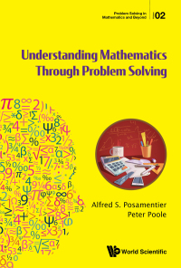 Cover image: UNDERSTANDING MATHEMATICS THROUGH PROBLEM SOLVING 9789814663670