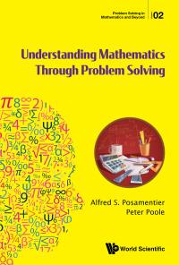 Imagen de portada: UNDERSTANDING MATHEMATICS THROUGH PROBLEM SOLVING 9789814663670