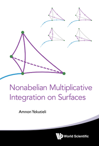 Cover image: NONABELIAN MULTIPLICATIVE INTEGRATION ON SURFACES 9789814663847