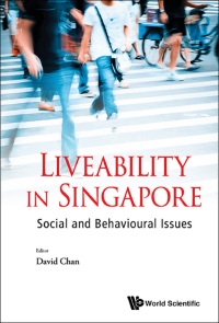 Cover image: LIVEABILITY IN SINGAPORE: SOCIAL AND BEHAVIOURAL ISSUES 9789814667876